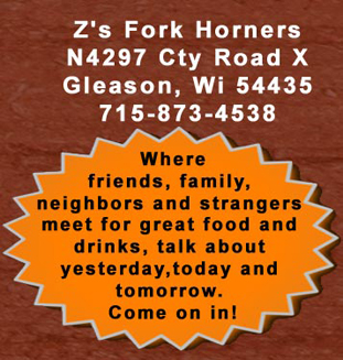 Z's Fork Horners in Gleason, Wisconsin. Open 7 Days a week at 11 a.m.
